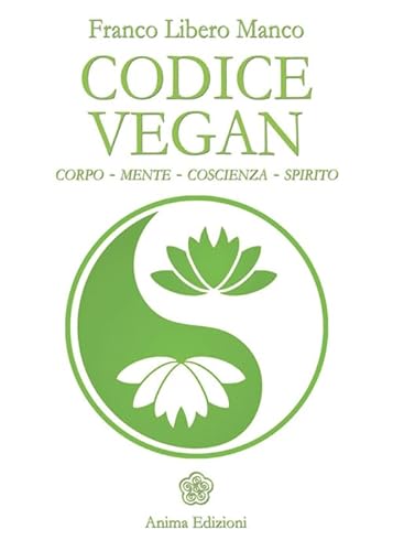 Codice Vegan. Corpo, Mente, Coscienza, Spirito