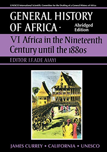 General History Of Africa Volume 6 [Pbk Abridged]: Africa In The Nineteenth Century Until The 1880S