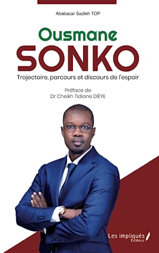 Ousmane Sonko: Trajectoire, Parcours Et Discours De L'Espoir [Lingua Francese]