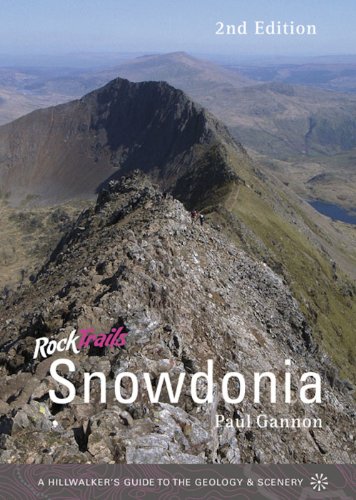 Rock Trails Snowdonia : A Hillwalker'S Guide To The Geology & Scenery