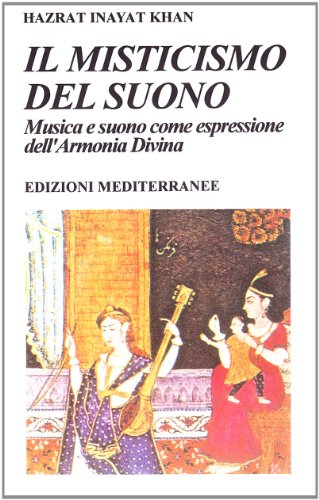 Il Misticismo Del Suono. Musica E Suono Come Espressione Dell'Armonia Divina