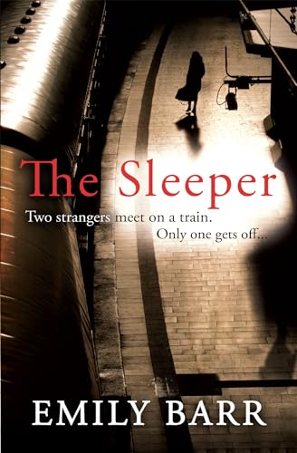 The Sleeper [Lingua Inglese]: Two Strangers Meet On A Train. Only One Gets Off. A Dark And Gripping Psychological Thriller.