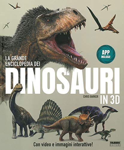 La Grande Enciclopedia Dei Dinosauri In 3D. Ediz. A Colori. Con App