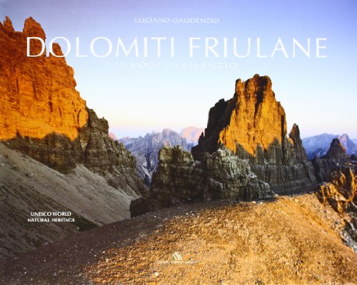 Dolomiti Friulane. Le Voci Del Silenzio. Ediz. Multilingue