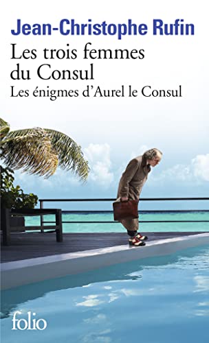 Les Trois Femmes Du Consul: Les Énigmes D'Aurel Le Consul