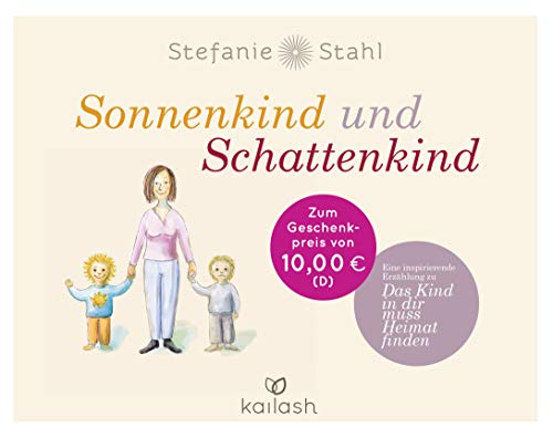 Sonnenkind Und Schattenkind: Eine Inspirierende Erzählung Zu "Das Kind In Dir Muss Heimat Finden"