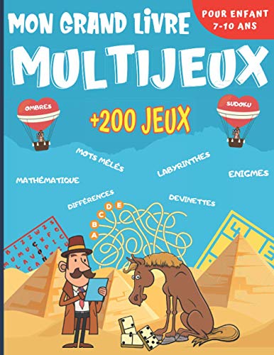 Mon Grand Livre Multi Jeux: Pour Enfant De 7 À 10 Ans - Plus De 200 Jeux Dans 14 Thèmes Différents - Enigmes, Casse-Têtes, Mots Mêlés, Labyrinthes, Su