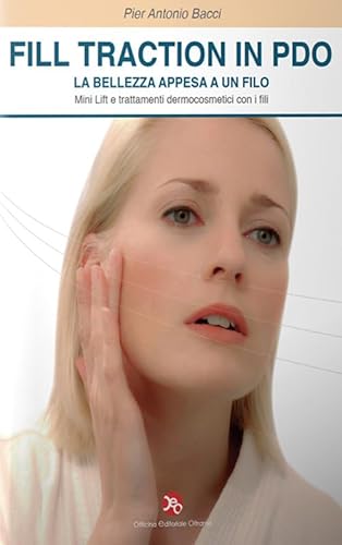 Fill Traction In Pdo. La Bellezza Appesa A Un Filo. Mini Lift E Trattamenti Dermocosmetici Con I Fili