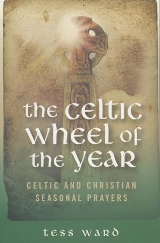 Celtic Wheel Of The Year: Celtic And Christian Seasonal Prayers