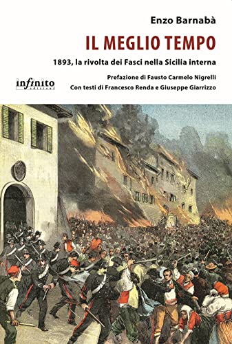 Il Meglio Tempo. 1893, La Rivolta Dei Fasci Nella Sicilia Interna