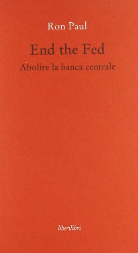 End The Fed. Abolire La Banca Centrale