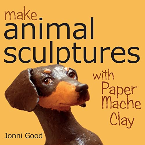 Make Animal Scuptures With Paper Mache Clay: How To Create Stunning Wildlife Art Using Patterns And My Easy-To-Make, No-Mess Paper Mache Recipe