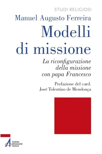 Modelli Di Missione. La Riconfigurazione Della Missione Con Papa Francesco