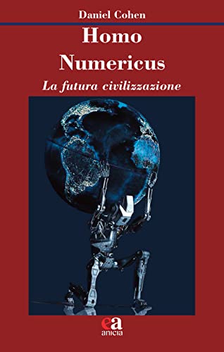 Homo Numericus. La Futura Civilizzazione