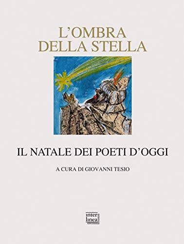 L'Ombra Della Stella. Il Natale Dei Poeti D'Oggi