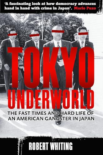 Tokyo Underworld: The Fast Times And Hard Life Of An American Gangster In Japan