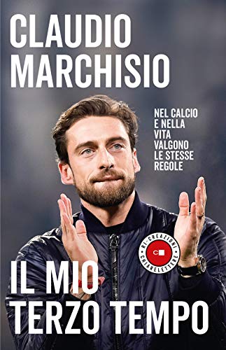 Il Mio Terzo Tempo: Nel Calcio E Nella Vita Valgono Le Stesse Regole