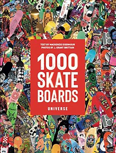 1000 Skateboards: A Guide To The World’S Greatest Boards From Sport To Street