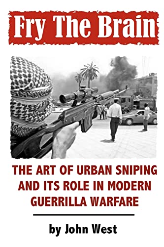 Fry The Brain: The Art Of Urban Sniping And Its Role In Modern Guerrilla Warfare
