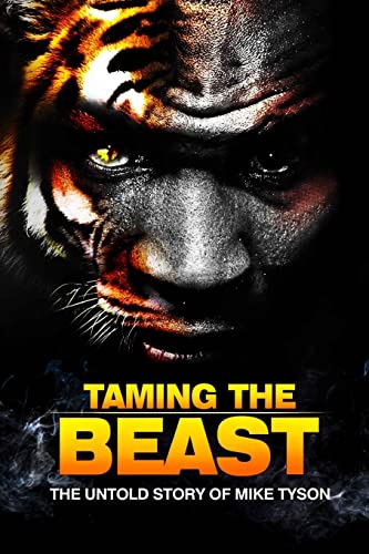 Taming The Beast: The Untold Story Of Mike Tyson