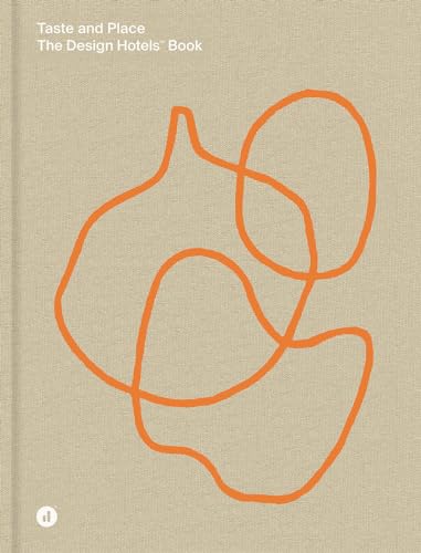 Taste And Place: The Design Hotels Book