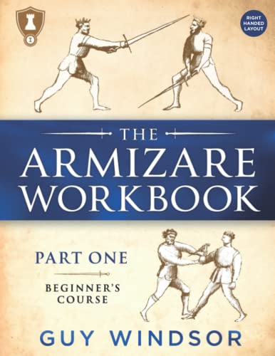The Armizare Workbook: Part One: The Beginners’ Course - Right Handed Layout: Part One: The Beginners' Course, Right-Handed Version: 1
