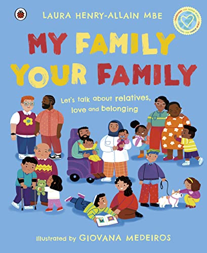 My Family, Your Family: Let'S Talk About Relatives, Love And Belonging