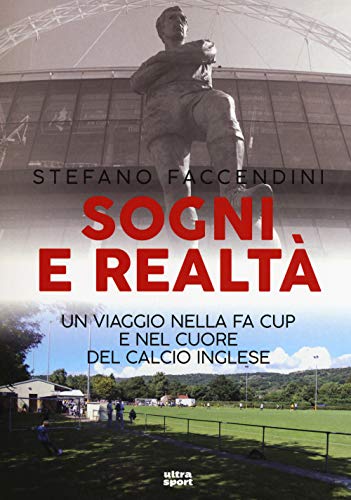 Sogni E Realtà: Un Viaggio Nella Fa Cup E Nel Cuore Del Calcio Inglese