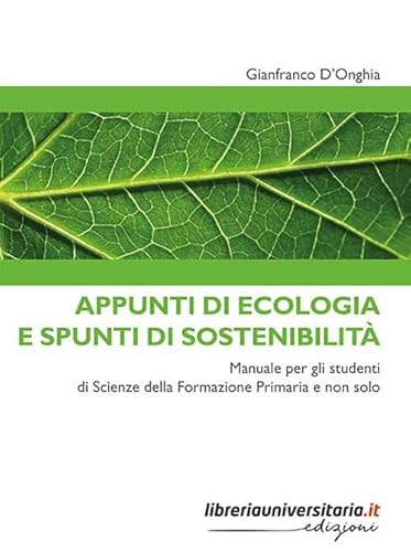 Appunti Di Ecologia E Spunti Di Sostenibilità. Manuale Per Gli Studenti Di Scienze Della Formazione Primaria E Non Solo