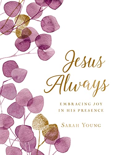 Jesus Always: Embracing Joy In His Presence: Embracing Joy In His Presence (A 365-Day Devotional)
