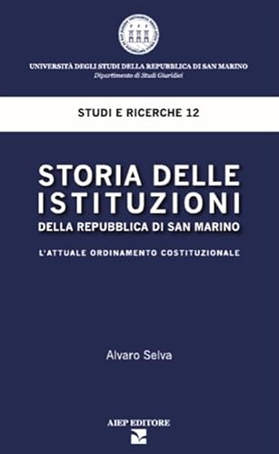 Storia Delle Istituzioni Della Repubblica Di San Marino. L'Attuale Ordinamento Costituzionale