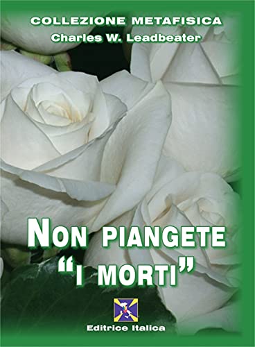 Non Piangete I «Morti»