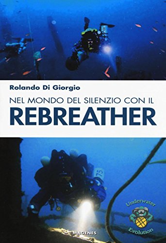 Nel Mondo Del Silenzio Con Il Rebreather