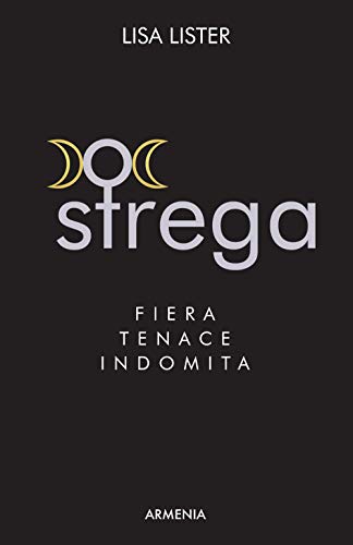 Strega. Fiera, Tenace, Indomita