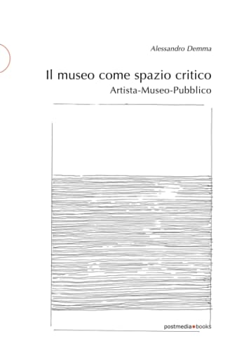 Il Museo Come Spazio Critico. Artista-Museo-Pubblico