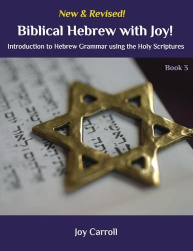 Biblical Hebrew With Joy!: Introduction To Hebrew Grammar Using The Holy Scriptures