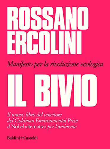 Il Bivio. Manifesto Per La Rivoluzione Ecologica