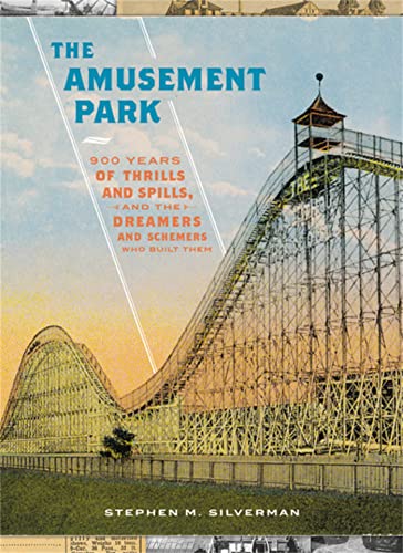 The Amusement Park: 900 Years Of Thrills And Spills, And The Dreamers And Schemers Who Built Them