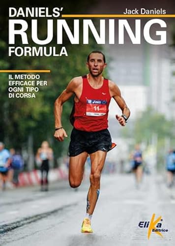 Daniels' Running Formula. Il Metodo Efficace Per Ogni Tipo Di Corsa