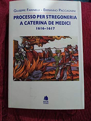 Processo Per Stregoneria A Caterina De' Medici 1616-1617