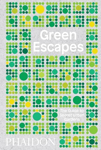 Green Escapes: The Guide To Secret Urban Gardens [Lingua Inglese] [Lingua Inglese]