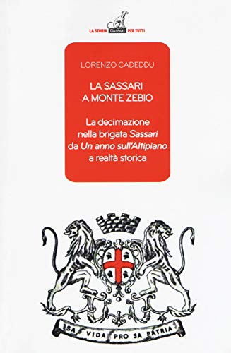La Sassari A Monte Zebio. La Decimazione Nella Brigata «Sassari» Da «Un Anno Sull'Altipiano» A Realtà Storica