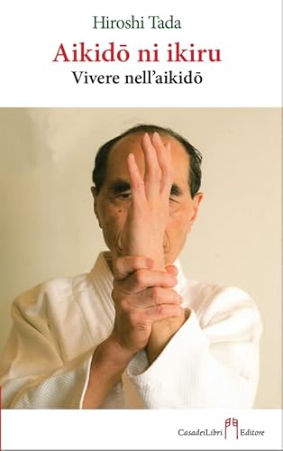 Vivere Nell’Aikido (Aikidō Ni Ikiru)