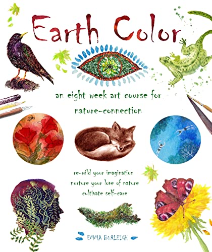 Earth Color: An Eight Week Art Course For Nature-Connection