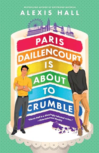Paris Daillencourt Is About To Crumble (Winner Bakes All Book 2): By The Author Of Boyfriend Material