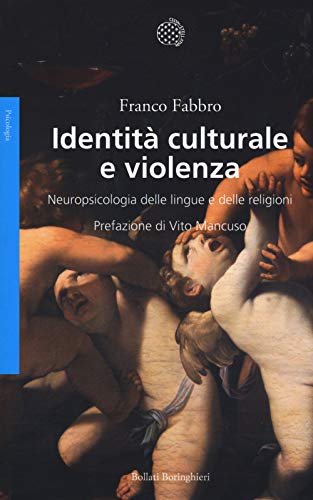 Identità Culturale E Violenza. Neuropsicologia Delle Lingue E Delle Religioni