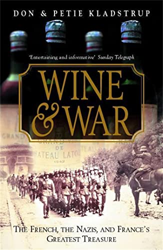 Wine And War: The French, The Nazis And France'S Greatest Treasure