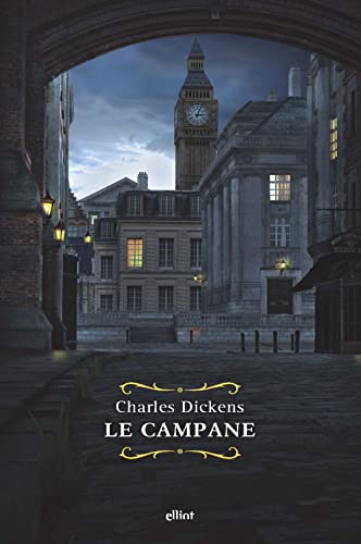 Le Campane. Storia Fantastica Di Campane Annuncianti La Fine Di Un Anno E Il Principio Dell'Altro