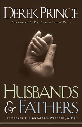 Husbands And Fathers: Rediscover The Creator'S Purpose For Men