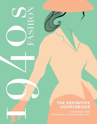 1940S Fashion: The Definitive Sourcebook